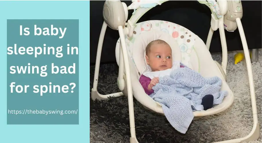 Is Baby Sleeping In Swing Bad For Spine?