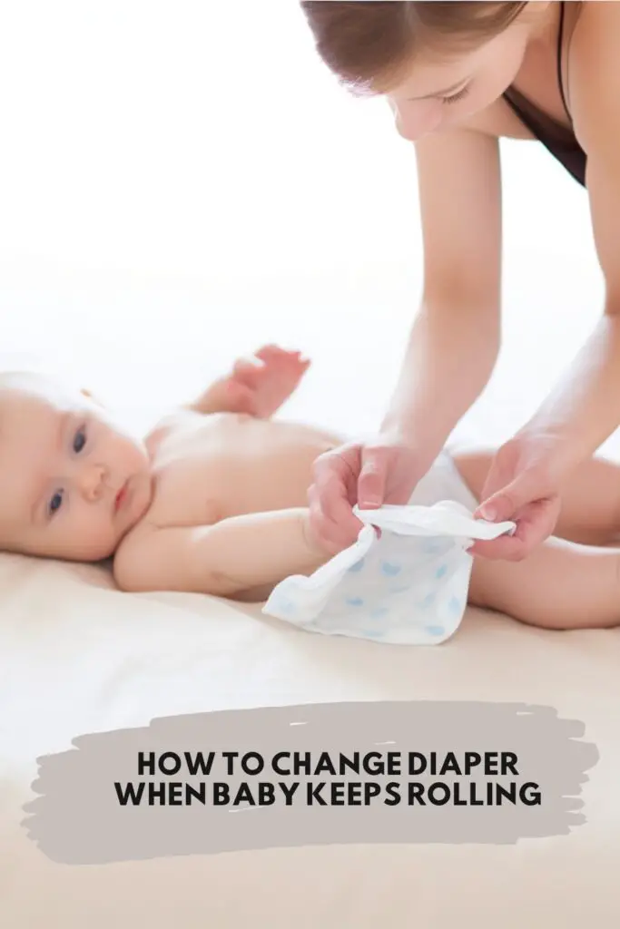 How to Change Diaper When Baby Keeps Rolling