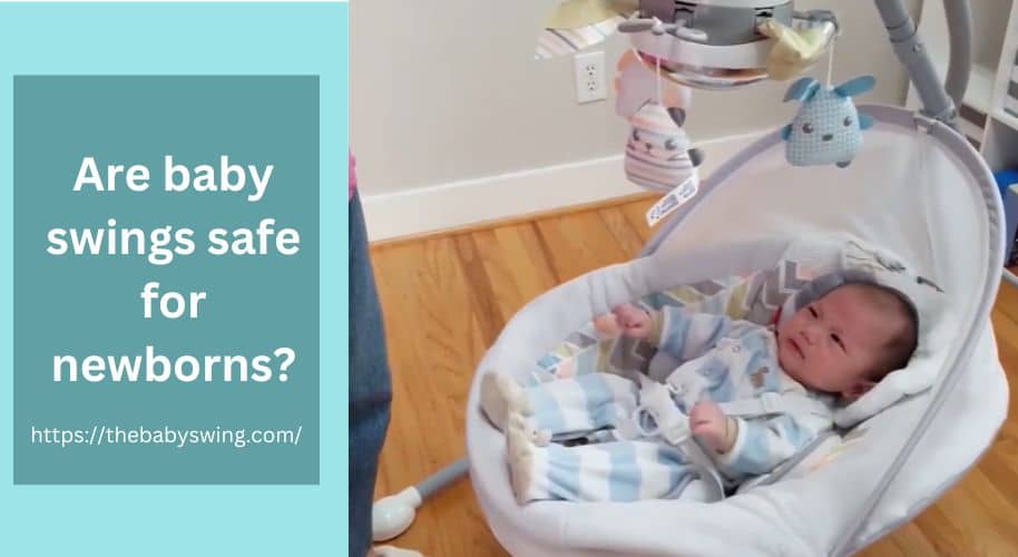 Are baby swings safe for newborns?